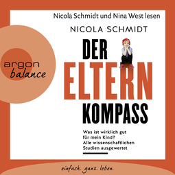 Hörbuchcover von Der Elternkompass: Was ist wirklich gut für mein Kind? Alle wissenschaftlichen Studien ausgewertet von Nicola Schmidt, wird gesprochen von Nina West