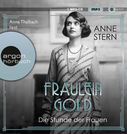 Hörbuchcover von Fräulein Gold: Die Stunde der Frauen von Anne Stern, wird gesprochen von Anna Thalbach