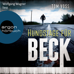 Hörbuchcover von Hundstage für Beck: Kriminalroman von Tom Voss, wird gesprochen von Wolfgang Wagner
