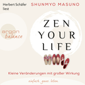 Hörbuchcover von Zen your life: Kleine Veränderungen mit großer Wirkung von Shunmyo Masuno, wird gesprochen von Herbert Schäfer