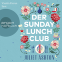Hörbuchcover von Der Sunday Lunch Club von Juliet Ashton, wird gesprochen von Vanida Karun