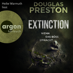 Hörbuchcover von Extinction. Wenn das Böse erwacht: Thriller von Douglas Preston, wird gesprochen von Heike Warmuth