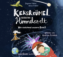 Hörbuchcover von Kekskrümel unterm Himmelszelt. Wie entstand unsere Erde? von Dagmar Falcke, Heino Falcke, wird gesprochen von Andreas Fröhlich