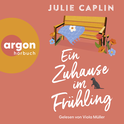 Hörbuchcover von Ein Zuhause im Frühling von Julie Caplin, wird gesprochen von Viola Müller