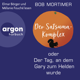 Hörbuchcover von Der Satsuma-Komplex oder Der Tag, an dem Gary zum Helden wurde: Roman von Bob Mortimer