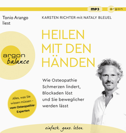 Hörbuchcover von Heilen mit den Händen: Wie Osteopathie Schmerzen lindert, Blockaden löst und Sie beweglicher werden lässt von Karsten Richter, Nataly Bleuel, wird gesprochen von Tonio Arango