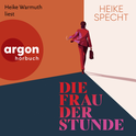 Hörbuchcover von Die Frau der Stunde von Heike Specht, wird gesprochen von Heike Warmuth