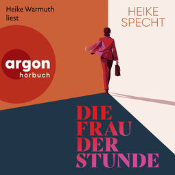 Hörbuchcover von Die Frau der Stunde von Heike Specht, wird gesprochen von Heike Warmuth