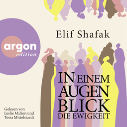 Hörbuchcover von In einem Augenblick die Ewigkeit von Elif Shafak, wird gesprochen von Leslie Malton, Tessa Mittelstaedt