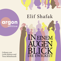 Hörbuchcover von In einem Augenblick die Ewigkeit von Elif Shafak, wird gesprochen von Leslie Malton, Tessa Mittelstaedt