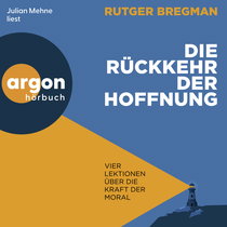 Hörbuchcover von Die Rückkehr der Hoffnung: Vier Lektionen über die Kraft der Moral von Rutger Bregman, wird gesprochen von Julian Mehne