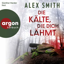 Hörbuchcover von Die Kälte, die dich lähmt von Alex Smith, wird gesprochen von Günther Harder
