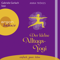 Hörbuchcover von Der kleine Alltags-Yogi von Anna Trökes, wird gesprochen von Gabriele Gerlach