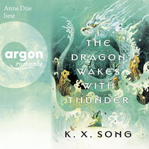 Hörbuchcover von The Dragon Wakes With Thunder von K. X. Song, wird gesprochen von Anne Düe