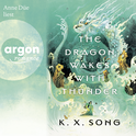 Hörbuchcover von The Dragon Wakes With Thunder von K. X. Song, wird gesprochen von Anne Düe