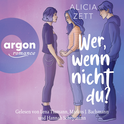 Hörbuchcover von Wer, wenn nicht du: Roman von Alicia Zett, wird gesprochen von Lena Tiemann, Markus J. Bachmann, Hannah Schepmann