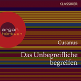 Hörbuchcover von Cusanus. Das Unbegreifliche begreifen: Worte der Weisheit von Cusanus