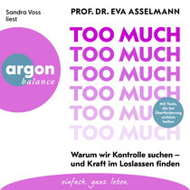 Hörbuchcover von Too much: Warum wir Kontrolle suchen – und Kraft im Loslassen finden von Eva Asselmann, wird gesprochen von Sandra Voss