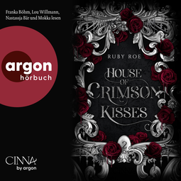 Hörbuchcover von House of Crimson Kisses von Ruby Roe, wird gesprochen von Lou Willmann, Franka Böhm, Nastassja Bär, Mokka