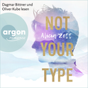 Hörbuchcover von Not Your Type von Alicia Zett, wird gesprochen von Dagmar Bittner, Oliver Kube