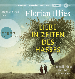 Hörbuchcover von Liebe in Zeiten des Hasses: Chronik eines Gefühls 1929–1939 von Florian Illies, wird gesprochen von Stephan Schad