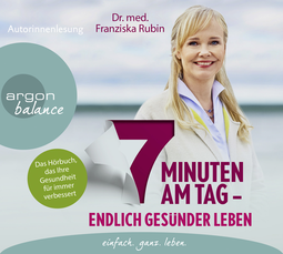 Hörbuchcover von 7 Minuten am Tag: Endlich gesünder leben. Das Hörbuch, das Ihre Gesundheit für immer verbessert. von Dr. med. Franziska Rubin
