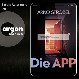Hörbuchcover von Die APP – Sie kennen dich. Sie wissen, wo du wohnst. von Arno Strobel, wird gesprochen von Sascha Rotermund