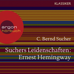 Hörbuchcover von Suchers Leidenschaften: Ernest Hemingway: Eine Einführung in Leben und Werk von Prof. C. Bernd Sucher, wird gesprochen von Gert Heidenreich