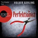 Hörbuchcover von Der Perfektionist: Thriller von Volker Gerling, wird gesprochen von Tim Gössler
