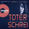 Hörbuchcover von Im Kopf des Mörders – Toter Schrei von Arno Strobel, wird gesprochen von Sascha Rotermund