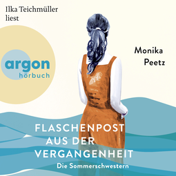 Hörbuchcover von Flaschenpost aus der Vergangenheit – Die Sommerschwestern: Roman von Monika Peetz, wird gesprochen von Ilka Teichmüller