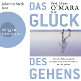 Hörbuchcover von Das Glück des Gehens: Was die Wissenschaft darüber weiß und warum es uns so guttut von Shane O'Mara