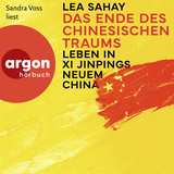 Hörbuchcover von Das Ende des Chinesischen Traums: Leben in Xi Jinpings neuem China von Lea Sahay
