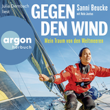 Hörbuchcover von Gegen den Wind: Mein Traum von den Weltmeeren von Sanni Beucke