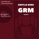 Hörbuchcover von GRM: Brainfuck von Sibylle Berg, wird gesprochen von Torben Kessler, Lisa Hrdina