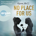 Hörbuchcover von No Place For Us von Alicia Zett, wird gesprochen von Dagmar Bittner, Jana Kozewa