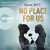 No Place For Us