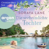 Hörbuchcover von Die verheimlichte Tochter: Roman von Soraya Lane, wird gesprochen von Christiane Marx
