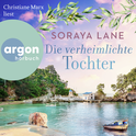 Hörbuchcover von Die verheimlichte Tochter: Roman von Soraya Lane, wird gesprochen von Christiane Marx