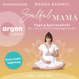 Hörbuchcover von Soulful Mama: Yoga und Spiritualität für eine erfüllte Schwangerschaft von Wanda Badwal