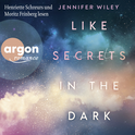 Hörbuchcover von Like Secrets in the Dark von Jennifer Wiley, wird gesprochen von Henriette Schreurs, Moritz Frinberg