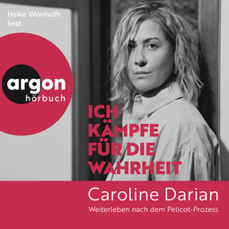 Hörbuchcover von Ich kämpfe für die Wahrheit: Weiterleben nach dem Pelicot-Prozess von Caroline Darian, wird gesprochen von Heike Warmuth