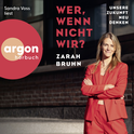 Hörbuchcover von Wer, wenn nicht wir?: Unsere Zukunft neu denken von Zarah Bruhn, wird gesprochen von Sandra Voss
