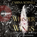 Hörbuchcover von A Whisper of Wings: Roman von Carina Schnell, wird gesprochen von Corinna Dorenkamp
