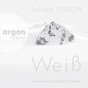 Hörbuchcover von Weiß von Sylvain Tesson, wird gesprochen von Joachim Schönfeld
