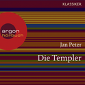 Hörbuchcover von Die Templer: Das Geheimnis der „Armen Ritterschaft Christi vom Salomonischen" Tempel“ von Jan Peter, Thomas Teubner, wird gesprochen von Oliver Nitsche, Anna Dramski, Gerald Paradies