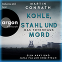 Hörbuchcover von Kohle, Stahl und Mord: Das Totenhaus: Elin Akay und Jana Fäller ermitteln von Martin Conrath, wird gesprochen von Rebecca Veil