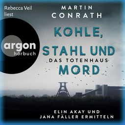Hörbuchcover von Kohle, Stahl und Mord: Das Totenhaus von Martin Conrath, wird gesprochen von Rebecca Veil