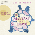 Hörbuchcover von Die Phantasie der Schildkröte von Judith Pinnow, wird gesprochen von Luise Helm