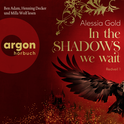 Hörbuchcover von In the Shadows we wait von Alessia Gold, wird gesprochen von Ben Adam, Henning Decker, Milla Wolf